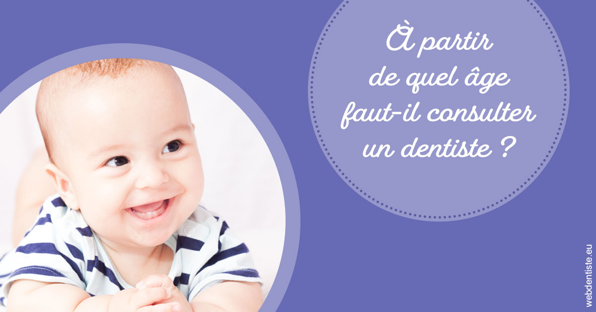 https://dr-galet-francois.chirurgiens-dentistes.fr/Age pour consulter 2